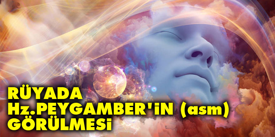 Rüyada Hz. Peygamber’in (asm) görülmesi