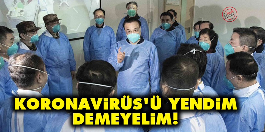 Koronavirüs'ü yendim demeyelim!