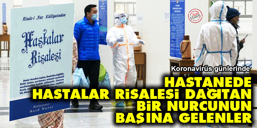 Hastanede Hastalar Risalesi dağıtan bir Nurcunun başına gelenler