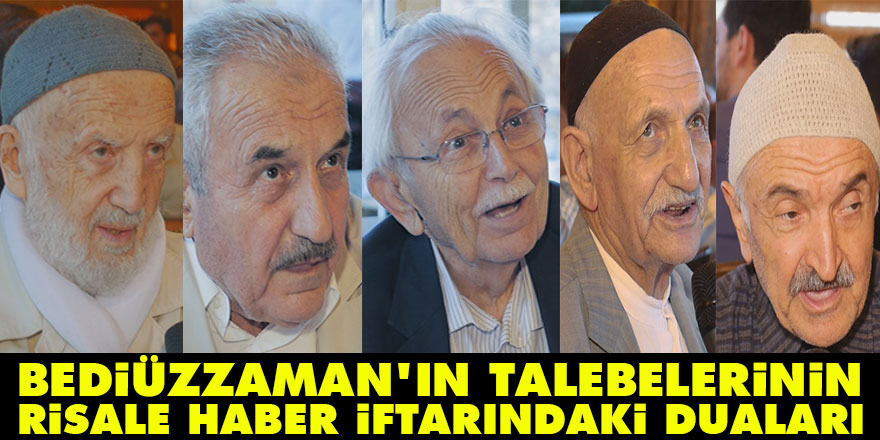 Bediüzzaman Said Nursi'nin talebelerinin Risale Haber iftarındaki duası