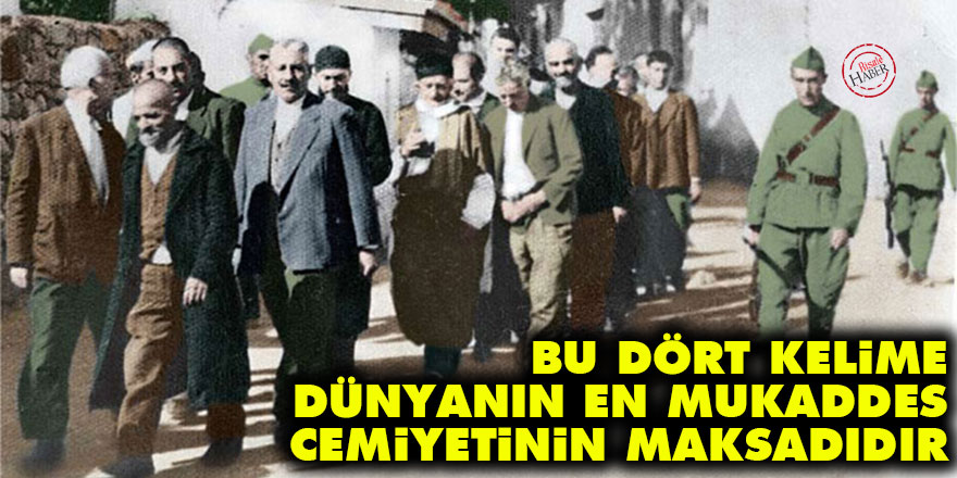 Bu dört kelime dünyanın en mukaddes cemiyetinin maksadıdır