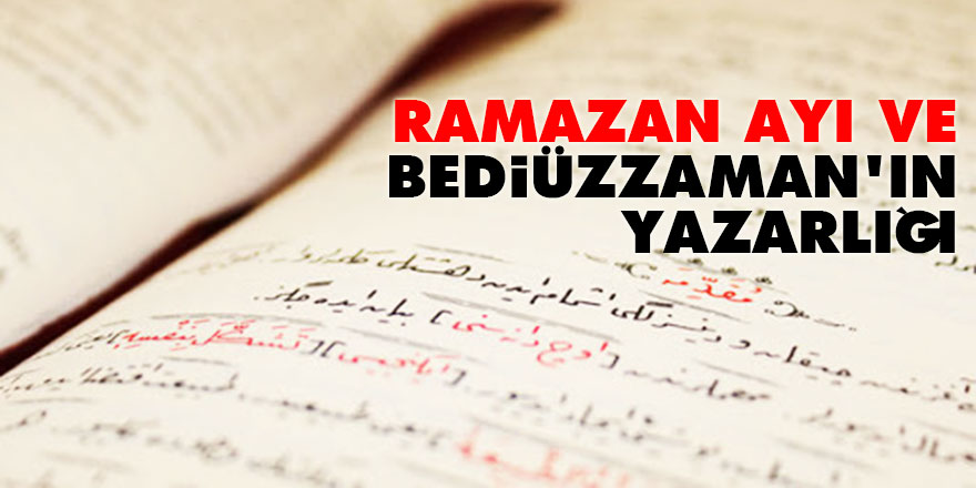 Ramazan ayı ve Bediüzzaman’ın yazarlığı
