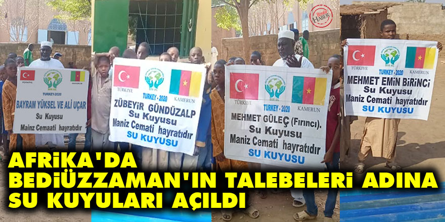 Afrika'da Bediüzzaman'ın talebeleri adına su kuyuları açıldı