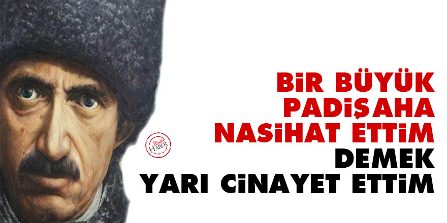 Bediüzzaman: Bir büyük padişaha nasihat ettim, demek yarı cinayet ettim