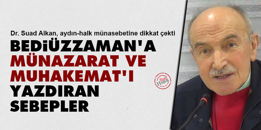Bediüzzaman'a Münazarat ve Muhakemat'ı yazdıran sebepler