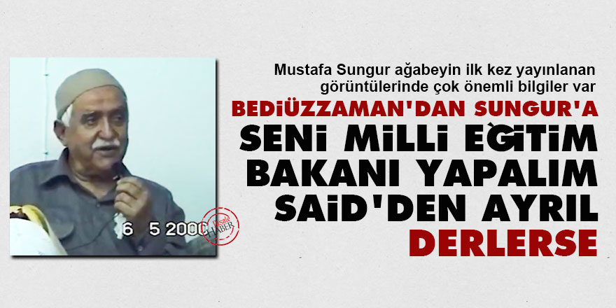 Bediüzzaman'dan Sungur'a: 'Seni Milli Eğitim Bakanı yapalım Said'den ayrıl' derlerse