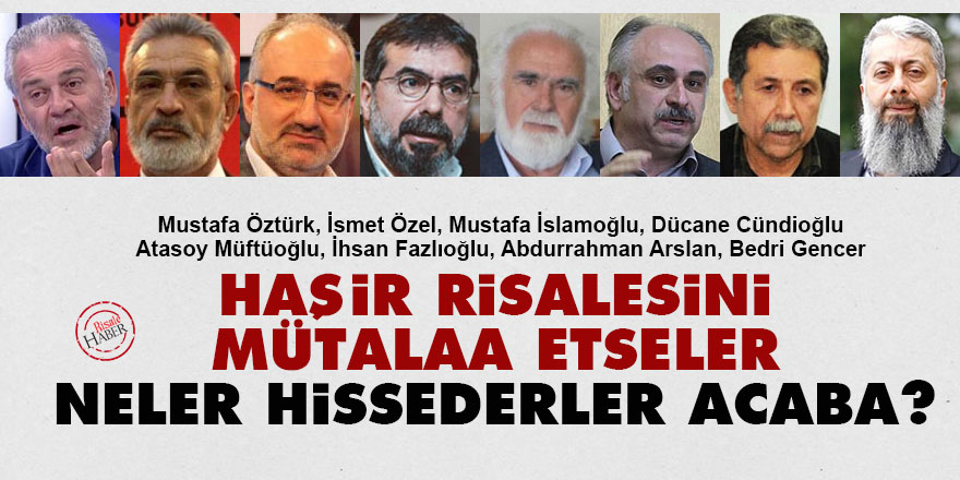 Haşir Risalesini mütalaa etseler neler hissederler acaba?