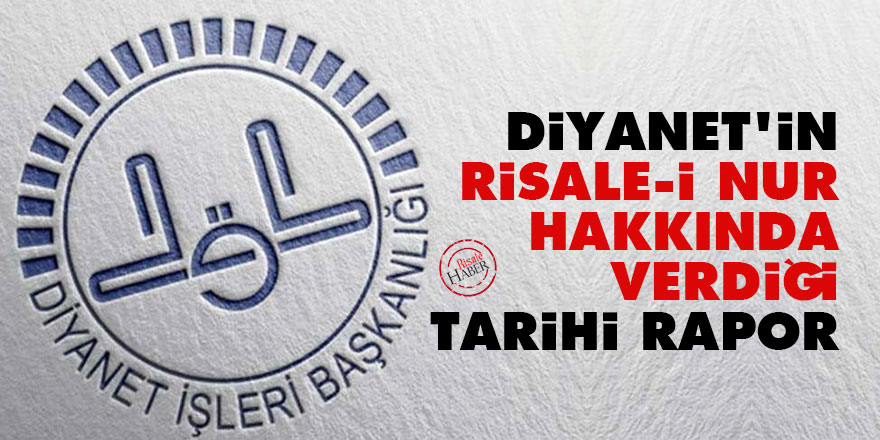 Diyanet'in Risale-i Nur hakkında verdiği tarihi rapor