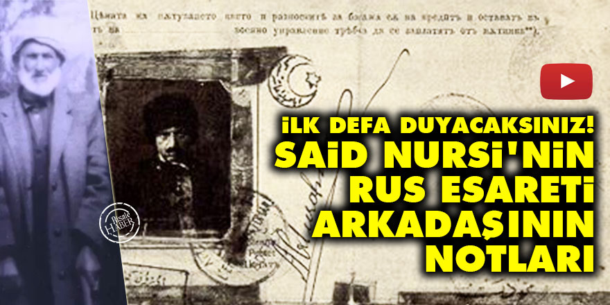 İlk defa duyacaksınız! Said Nursi'nin Rus esareti arkadaşının notları