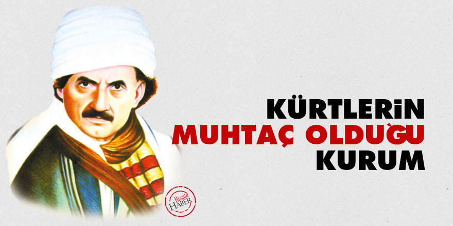 Kürtlerin muhtaç olduğu kurum