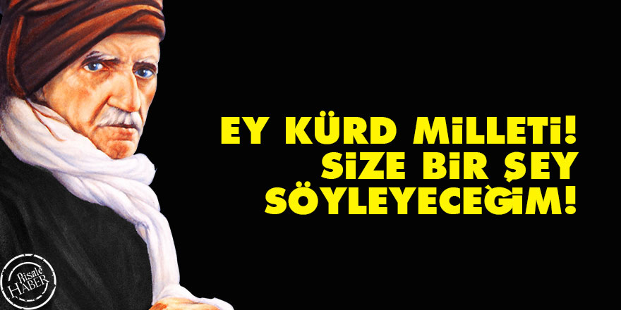 Bediüzzaman: Ey Kürd Milleti! Size bir şey söyleyeceğim!