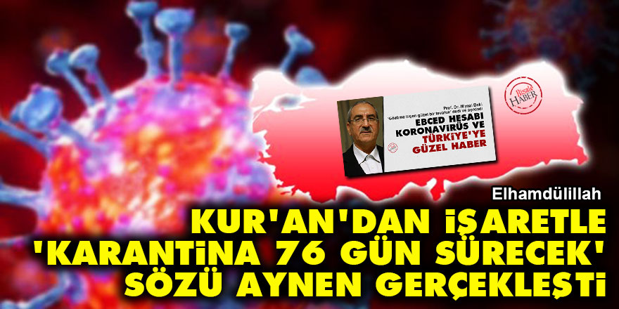 Kur'an'dan işaretle 'karantina 76 gün sürecek' sözü aynen gerçekleşti
