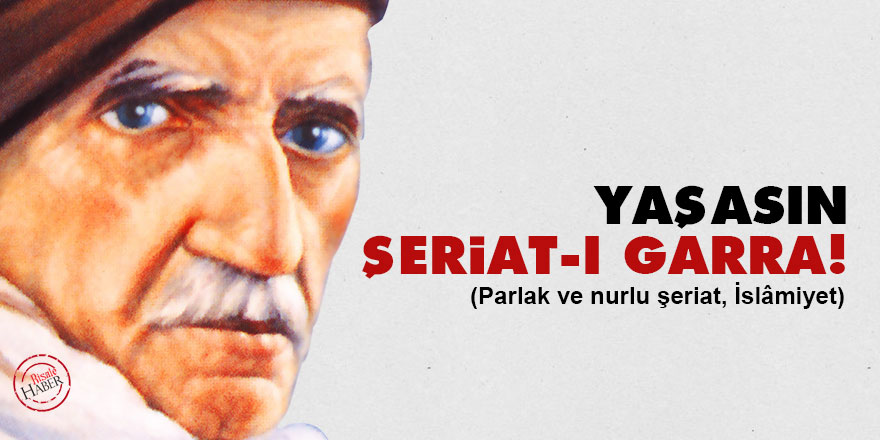 Bediüzzaman: Yaşasın Şeriat-ı Garra!