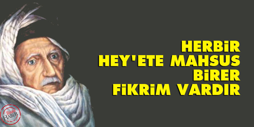 Bediüzzaman: Herbir hey'ete mahsus birer fikrim vardır