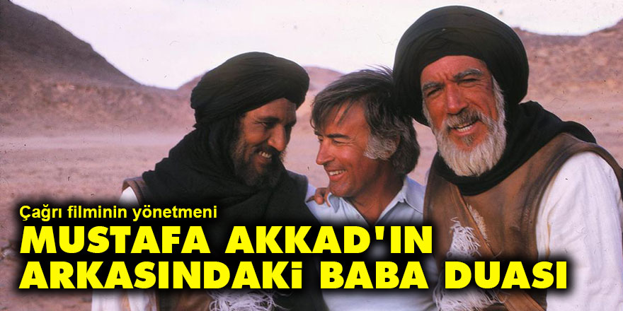 Çağrı filminin yönetmeni Mustafa Akkad'ın arkasındaki baba duası