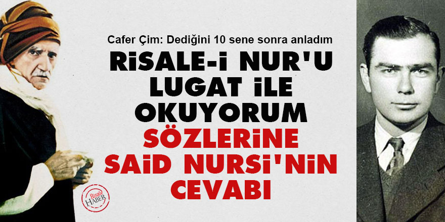 Risale-i Nur'u Lugat ile okuyorum sözlerine Said Nursi'nin cevabı