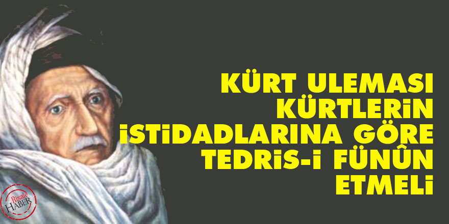 Bediüzzaman: Kürt uleması Kürtlerin istidadlarına göre tedris-i fünûn etmeli