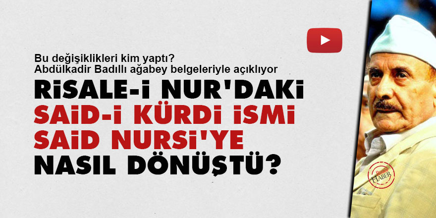 Risale-i Nur'daki Said-i Kürdi ismi Said Nursi'ye nasıl dönüştü?