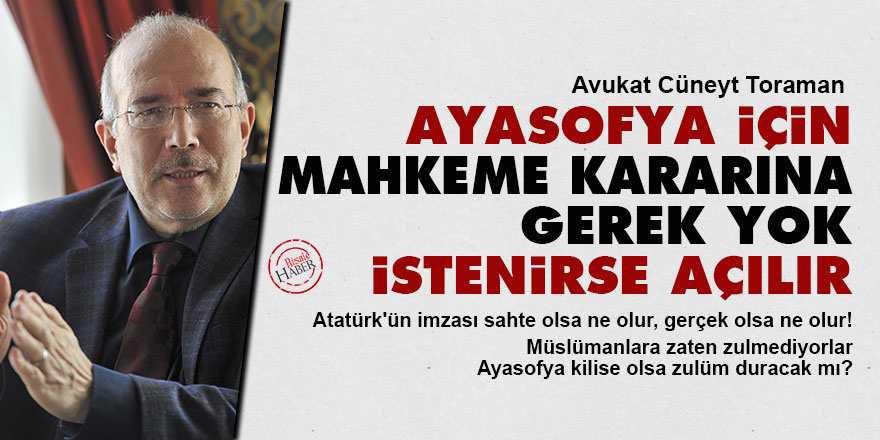 Ayasofya için mahkeme kararına gerek yok istenirse açılır