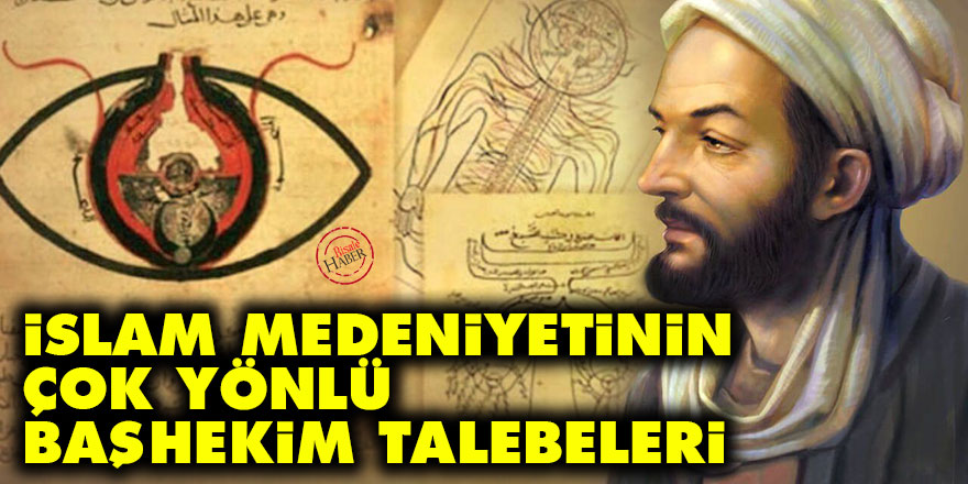 İslam medeniyetinin çok yönlü başhekim talebeleri