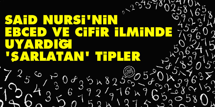 Said Nursi'nin ebced ve cifir ilminde uyardığı 'şarlatan' tipler