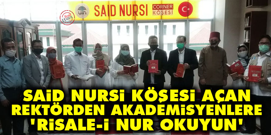 Said Nursi Köşesi açan rektörden akademisyenlere: Risale-i Nur okuyun