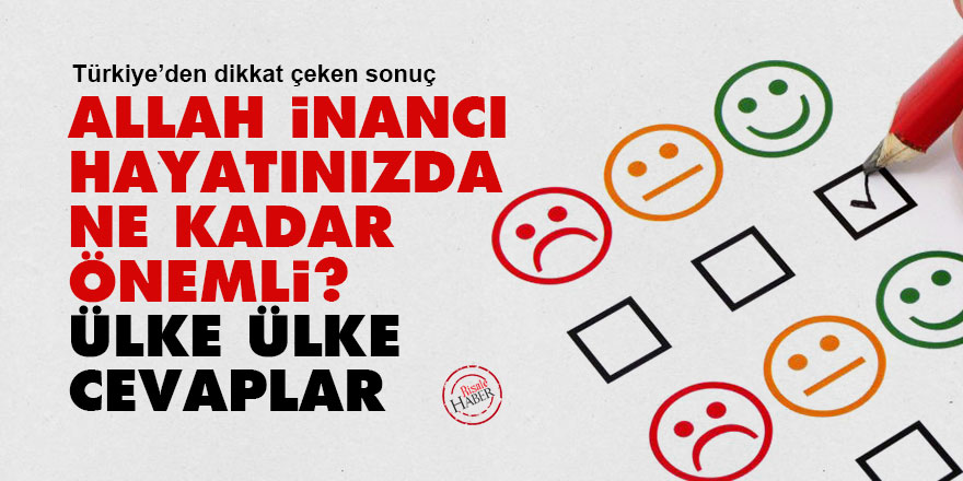 Allah inancı hayatınızda ne kadar önemli? Ülke ülke cevaplar