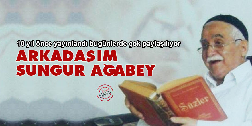 Arkadaşım Sungur Ağabey