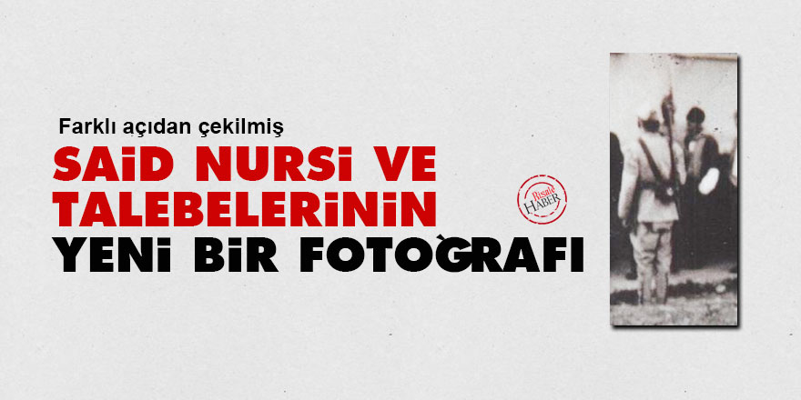 Said Nursi ve talebelerinin yeni bir fotoğrafı