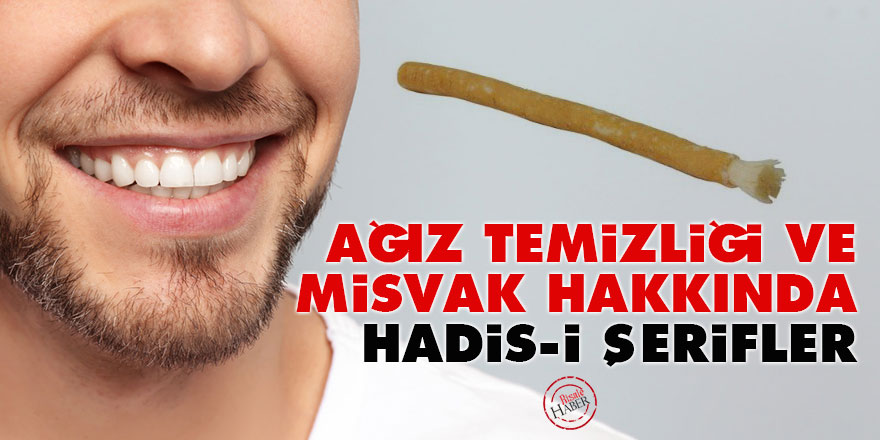 Ağız temizliği ve misvak hakkında Hadis-i Şerifler