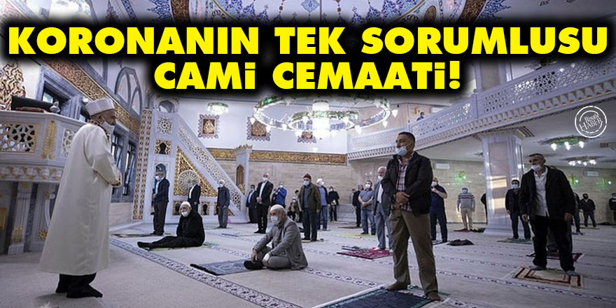 Koronanın tek sorumlusu cami cemaati!
