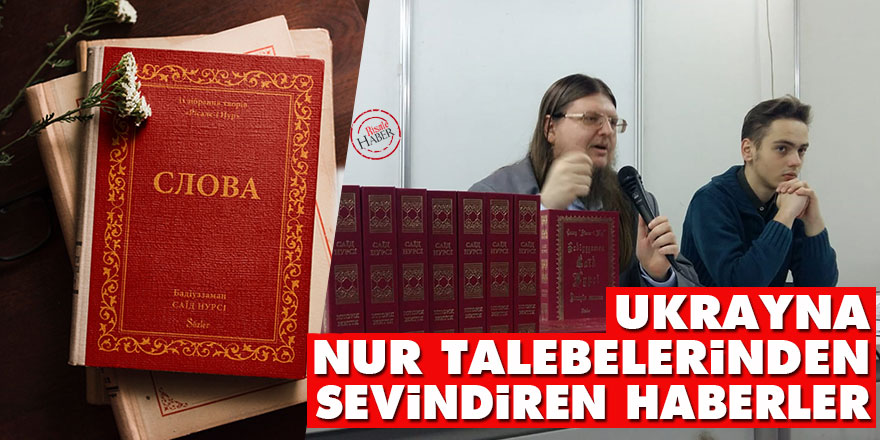 Ukrayna Nur talebelerinden sevindiren haberler