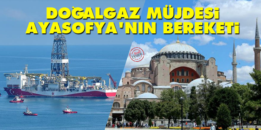 Doğalgaz müjdesi Ayasofya'nın bereketi