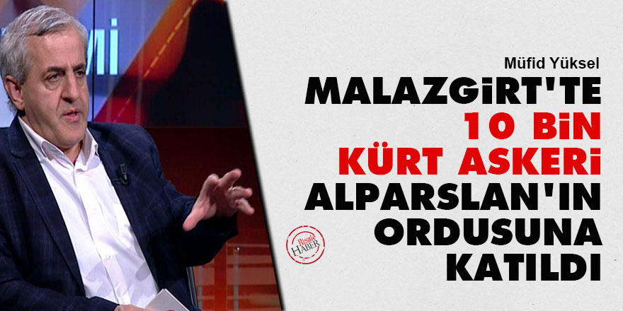 Malazgirt’te 10 bin Kürt askeri Alparslan'ın ordusuna katıldı