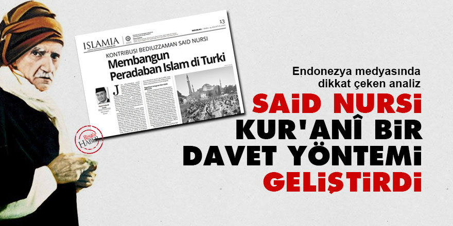 Endonezya medyası: Said Nursi, Kur’anî bir davet yöntemi geliştirdi