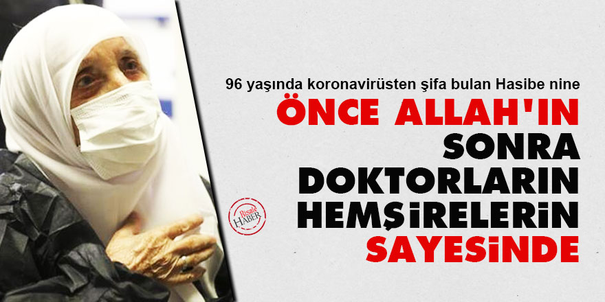 96 yaşında koronavirüsten şifa buldu: Önce Allah'ın, sonra doktorların, hemşirelerin sayesinde