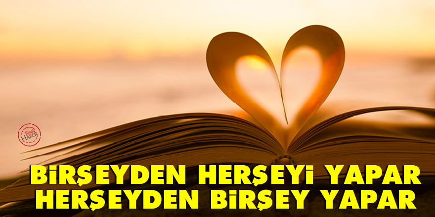 Bediüzzaman: Birşeyden herşeyi yapar, hem herşeyden birşey yapar