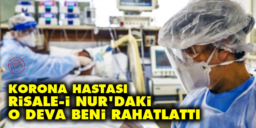 Korona hastası: Risale-i Nur'daki o deva beni rahatlattı