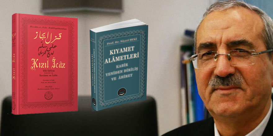 Prof. Niyazi Beki'den iki çalışma: Kızıl İcaz tercümesi, Kıyamet Alametleri