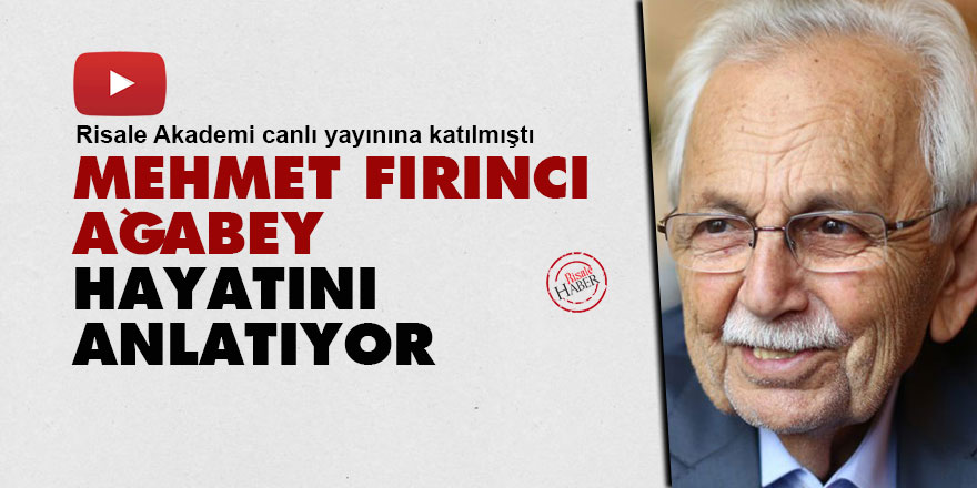 Mehmet Fırıncı ağabey hayatını anlatıyor