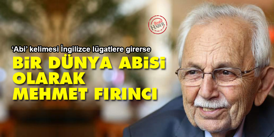 Bir Dünya Abisi olarak Mehmet Fırıncı