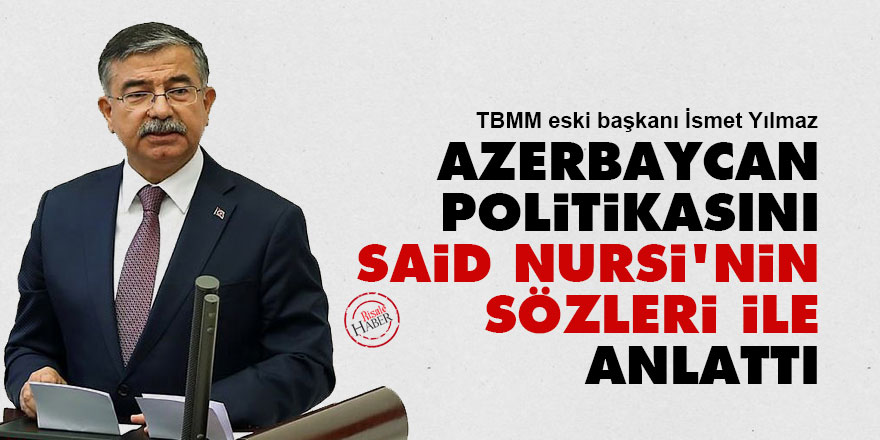 Azerbaycan politikasını Said Nursi'nin sözleri ile anlattı