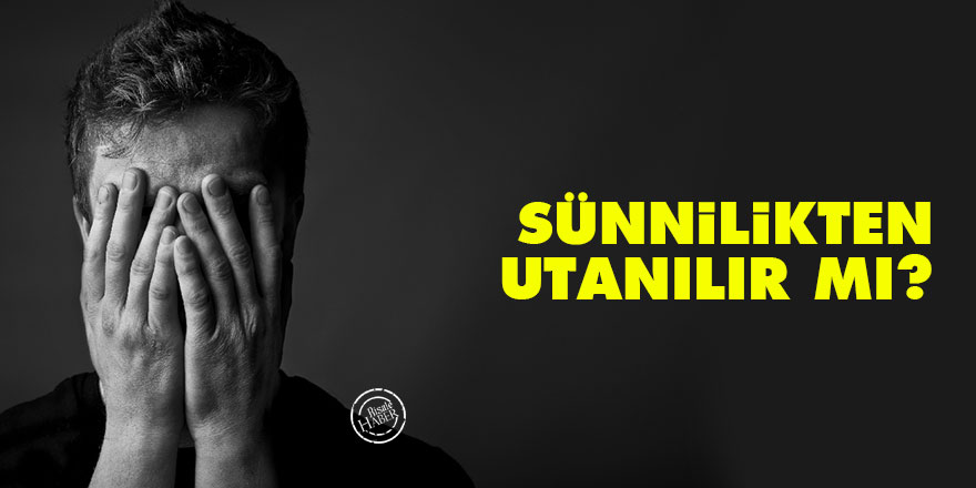 Sünnilikten utanılır mı?