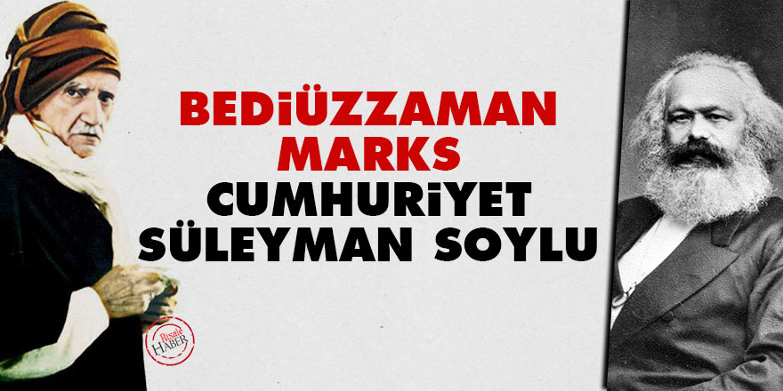 Bediüzzaman, Marks, Cumhuriyet, Süleyman Soylu