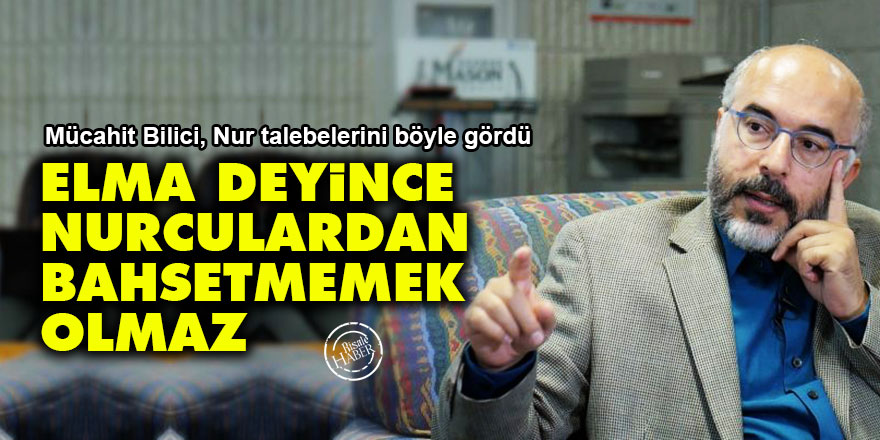 Elma deyince Nurculardan bahsetmemek olmaz