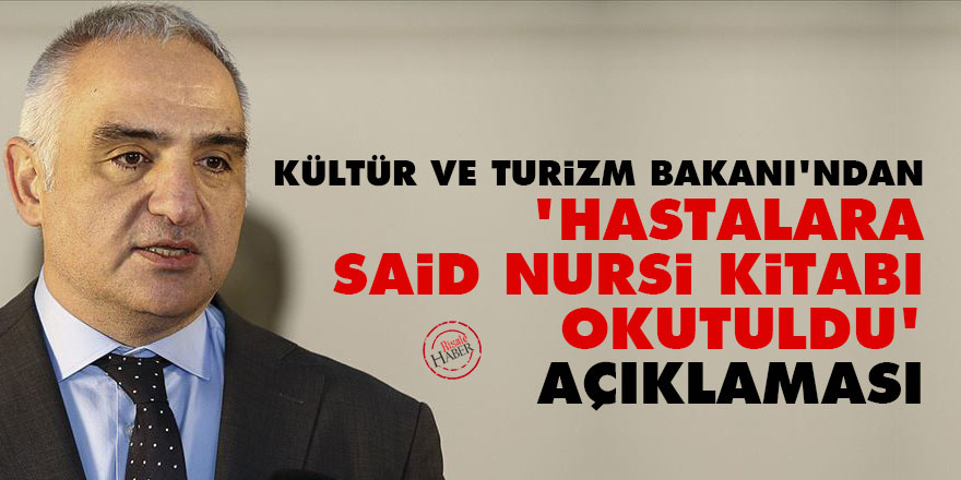 Kültür ve Turizm Bakanı'ndan 'hastalara Said Nursi kitabı okutuldu' açıklaması