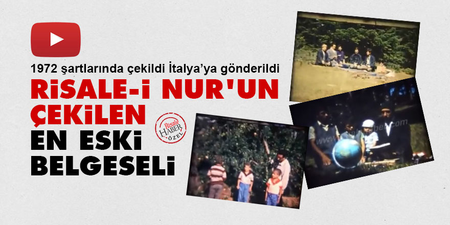 Risale-i Nur'un çekilen en eski belgeseli