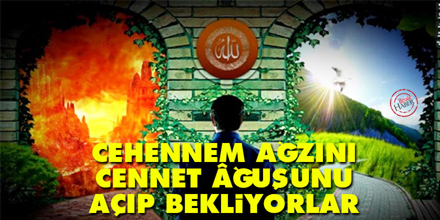 Bediüzzaman: Cehennem ağzını, Cennet âğuşunu açıp bekliyorlar