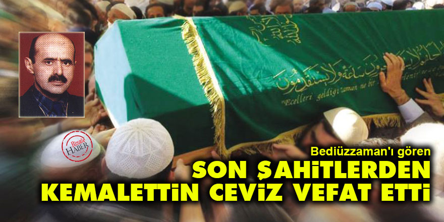 Bediüzzaman'ı gören Son Şahitlerden Kemalettin Ceviz vefat etti