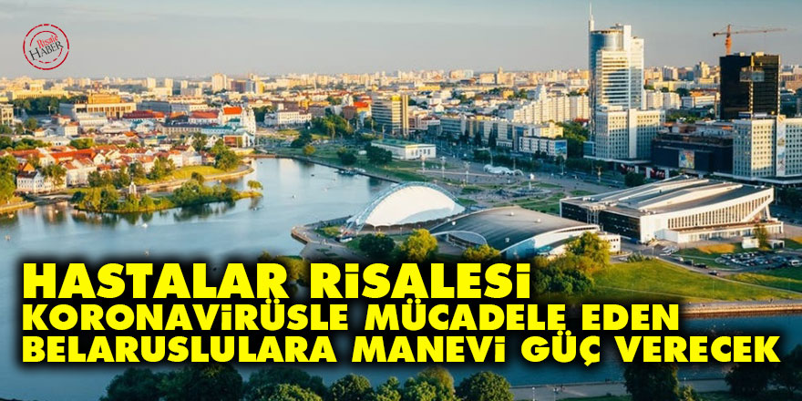 Hastalar Risalesi koronavirüsle mücadele eden Belaruslulara manevi güç verecek